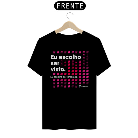 Camiseta Quality Eu Escolho ser Visto - #LETSPRINT